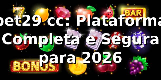 bet29 cc: Plataforma Completa e Segura para 2026 🚀 1 bet29 cc: Plataforma Completa e Segura para 2026 🚀